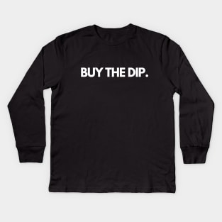 Buy The Dip Bitcoin Crypto Kids Long Sleeve T-Shirt